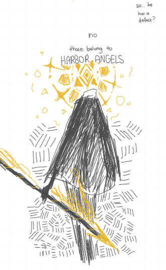 He asked, still unsure. "So.. He has a defect?" He says, "No, these belong to HARBOR ANGELS"